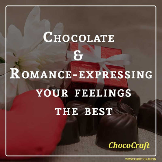  Chocolate & Romance- expressing your feelings the best